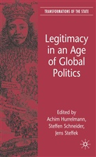 Achim Schneider Hurrelmann, HURRELMANN ACHIM SCHNEIDER STEFF, A. Hurrelmann, Achim Hurrelmann, Schneider, S. Schneider... - Legitimacy in an Age of Global Politics