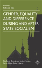 Rebecca Kay, Kay, R Kay, R. Kay, Rebecca Kay - Gender, Equality and Difference During and After State Socialism