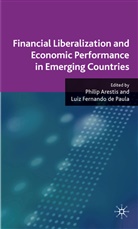 Philip Paula Arestis, ARESTIS PHILIP PAULA LUIZ FERNAN, Kenneth A Loparo, P Arestis, P. Arestis, Philip Arestis... - Financial Liberalization and Economic Performance in Emerging Countrie