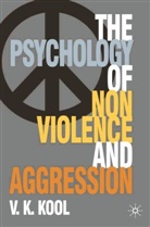 V K Kool, V. K. Kool, V.K. Kool, Vinod Kool, Vinod K. Kool, Vk Kool - Psychology of Non-violence and Aggression