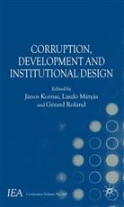 Janos Matyas Kornai, KORNAI JANOS MATYAS LASZLO ROLAN, J. Kornai, Janos Kornai, L. Matyas, Laszlo Matyas... - Corruption, Development and Institutional Design