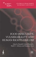 Shabd Acharya, Shabd S Acharya, Shabd S. Acharya, Be Davis, Benjamin Davis, Basude Guha-Khasnobis... - Food Insecurity, Vulnerability and Human Rights Failure