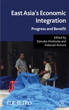 Daisuke Kimura Hiratsuka, HIRATSUKA DAISUKE KIMURA FUKUNARI, Hiratsuka, D Hiratsuka, D. Hiratsuka, Daisuke Hiratsuka... - East Asia''s Economic Integration