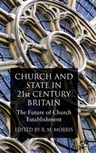 R. M. Morris, R.m. Morris, MORRIS R M, Morris, R Morris, R. Morris... - Church and State in 21st Century Britain