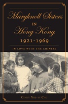 C Chu, C. Chu, Cindy Yik-yi Chu - Maryknoll Sisters in Hong Kong, 1921-1969