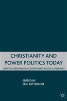 E Patterson, E. Patterson, Eric Patterson, Eric D. Patterson, Eric Patterson - Christianity and Power Politics Today