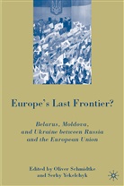 Olive Schmidtke, Oliver Schmidtke, Oliver Yekelchyk Schmidtke, SCHMIDTKE OLIVER YEKELCHYK SERHY, S Yekelchyk, S. Yekelchyk... - Europe''s Last Frontier?