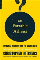 Christopher Hitchens, Christopher (Ed) Hitchens, Christopher Hitchens - The Portabel Atheist
