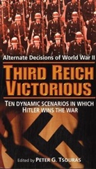 Peter G. Tsouras, Peter G. Tsouras - Third Reich Victorious