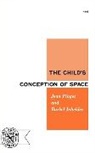 Barbel Inhelder, Jean Piaget, Jean Jean Piaget - The Child's Conception of Space