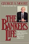 George S. Moore - The Banker's Life