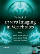 Anne Leroy-Willig, V Ntziachristos, Vasilis Ntziachristos, Vasilis (Massachusetts General Hosp Ntziachristos, Vasilis Leroy-Willig Ntziachristos, Bertrand Tavitian... - Textbook of in Vivo Imaging in Vertebrates