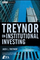 Jack L Treynor, Jack L. Treynor, Jl Treynor, Treynor Jack L. - Treynor on Institutional Investing