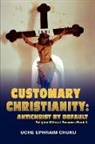 Uche Ephraim Chuku - Customary Christianity