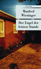 Manfred Wieninger - Der Engel der letzten Stunde