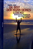 Frank Fiess, Thomas Simon-Weidner - Du bist der Mann deines Lebens!