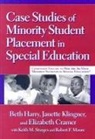 Elizabeth Cramer, Elizabeth P. Cramer, Beth Harry, Beth/ Klingner Harry, Janette Klingner, Janette K. Klingner... - Case Studies of Minority Student Placement in Special Education