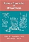 George J. Bey, George J. Bey III, Christopher A. Pool, Christopher A. (EDT)/ Bey Pool, George J. Bey, Christopher A. Pool - Pottery Economics in Mesoamerica