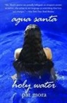 Pat Mora - Agua Santa/Holy Water