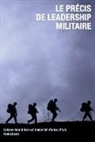 Horn Bernd, Bernd Horn, Robert W Walker, Robert W. Walker - Le Précis de Leadership Militaire