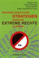 Margrit Frölich, Benno Hafeneger, Ch Kaletsch, Christa Kaletsch, Holger Oppenhäuser - Zivilgesellschaftliche Strategien gegen die extreme Rechte in Hessen