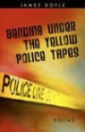 James Doyle - Bending Under the Yellow Police Tapes