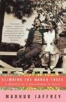 Madhur Jaffrey - Climbing the Mango Trees
