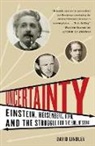 David Lindley - Uncertainty: Einstein, Heisenberg, Bohr, and the Struggle for the