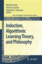 Norm B Goethe, Norma B Goethe, Michele Friend, Michèle Friend, Norma B Goethe, Norma B. Goethe... - Induction, Algorithmic Learning Theory, and Philosophy