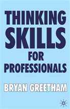 B Greetham, B. Greetham, Bryan Greetham - Thinking Skills for Professionals