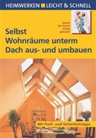 Andreas Ehrmantraut - Selbst Wohnräume unterm Dach aus- und umbauen