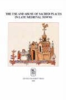 Paul Trio, Marjan De Smet, Paul Trio - Use and Abuse of Sacred Places in Late Medieval Towns
