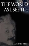 Albert Einstein - The World as I See It