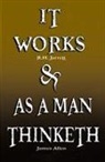 James Allen, R. H. Jarrett - It Works by R.H. Jarrett and as a Man Thinketh by James Allen