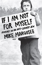 Mike Marqusee - If I Am Not for Myself