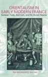 Ina Baghdiantz-MacCabe, Ina Baghdiantz-McCabe, Ina Baghdiantz McCabe - Orientalism in Early Modern France