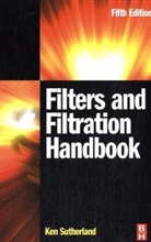 Ken Sutherland, Kenneth Sutherland, Kenneth Chase Sutherland, Kenneth S. Sutherland - Filters and Filtration Handbook