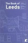 M. Y. Alam, Martyn Bedford, Ian Duhig, Jeremy Dyson, Susan Everett, Tony Harrison... - The Book of Leeds: A City in Short Fiction