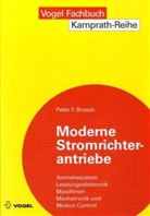 Brosch, Peter F Brosch, Peter F (Prof. Prof. h.c. mult. Dr.-Ing.) Brosch, Peter F. Brosch - Moderne Stromrichterantriebe