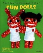 Aranzi Aronzo, Aronzo Aranzi, Anne Ishii, Aranzi Aronzo - Aranzi Aronzo Fun Dolls