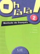 Favret, Catherine Favret, I. Gallego, E. Muguruza - Oh là la ! : méthode de français 2 : livre de l'élève