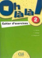 C. Favret, Catherine Favret, I. Gallego, E. Muguruza - Oh là la ! : méthode de français 2 : cahier d'exercices