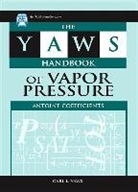 Carl Yaws, Carl (Professor of Chemical Engineering (Ret Yaws, Carl L Yaws, Carl L. Yaws, Carl L. (Professor of Chemical Engineering ( Yaws, Carl L. (Professor of Chemical Engineering (retired) at Lamar University Yaws - Yaws Handbook of Vapor Pressure: Antoine Coefficients