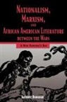 Anthony Dawahare, Anthony Dawahare - Nationalism, Marxism, and African American Literature Between the Wars