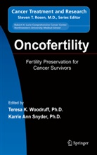 Teresa K. Woodruff, Ann Snyder, Ann Snyder, Teres K Woodruff, Teresa K Woodruff, Karrie A. Snyder... - Oncofertility