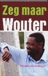 W. van Bellingen - Zeg maar Wouter / druk 1