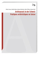 Gilbert Coutaz, Rodolfo Huber, And Kellerhals, Andreas Kellerhals, Albert Pfiffner, Barbara Roth - Archivpraxis in der Schweiz