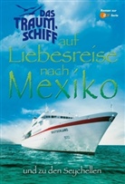 Helen Sebald - Das Traumschiff auf Liebesreise nach Mexiko und zu den Seychellen