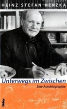 Heinz St. Herzka, Heinz Stefan Herzka - Unterwegs im Zwischen