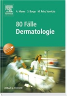 Sibylle Borgo, Alexander Meves, Mareike Prinz Vavricka - 80 Fälle Dermatologie